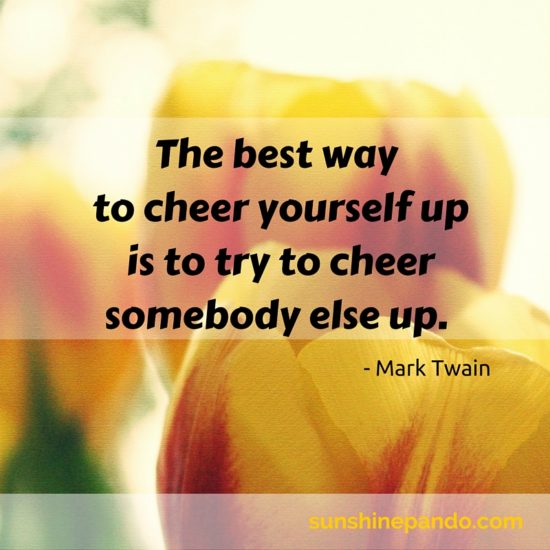 Cheer yourself up by cheering somebody else up -  Sunshine Prosthetics and Orthotics
