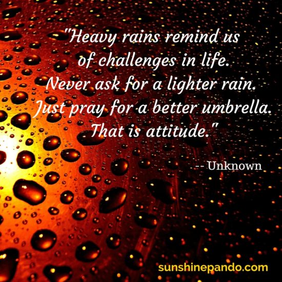 Never ask for a lighter rain - pray for a better umbrella- Sunshine Prosthetics & Orthotics