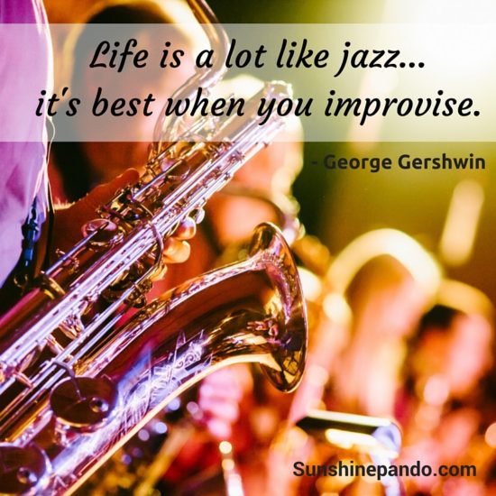 Life is like jazz - it's best when you improvise - Sunshine Prosthetics and Orthotics