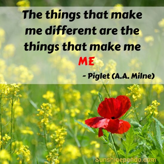 The things that make me different are the things that make me ME - Piglet - Sunshine Prosthetics and Orthotics