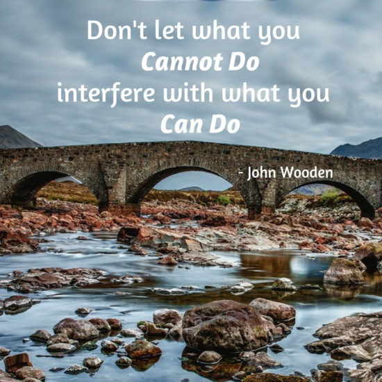 Don't let what you Cannot Do interfere with what you Can Do - Sunshine Prosthetics and Orthotics