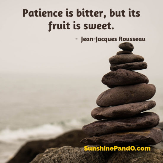 Patience is bitter but its fruit is sweet -sunshine-prosthetics-and-orthotics